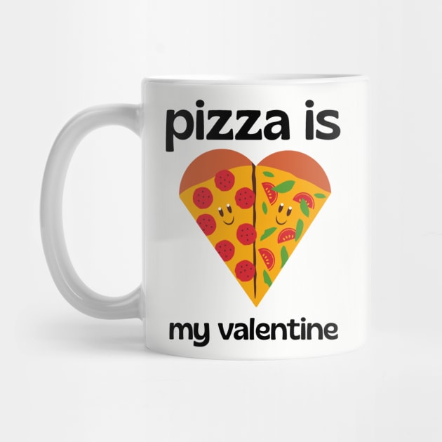pizza is my valentine by WordsGames